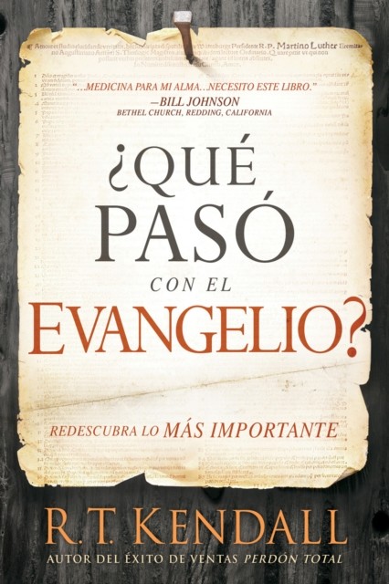 Qué pasó con el Evangelio? / Whatever Happened to the Gospel, R.T. Kendall