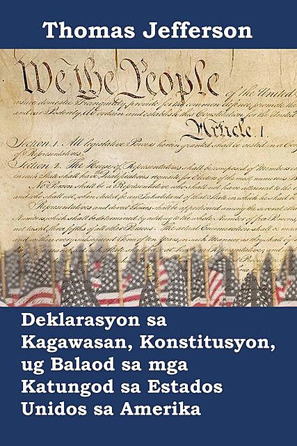Deklarasyon sa Kagawasan, Konstitusyon, ug Balaod sa mga Katungod sa Estados Unidos sa Amerika, Thomas Jefferson