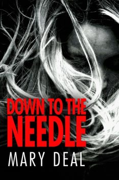 Down to the Needle, Mary Deal