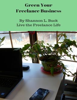Green Your Freelance Business, Shannon L. Buck