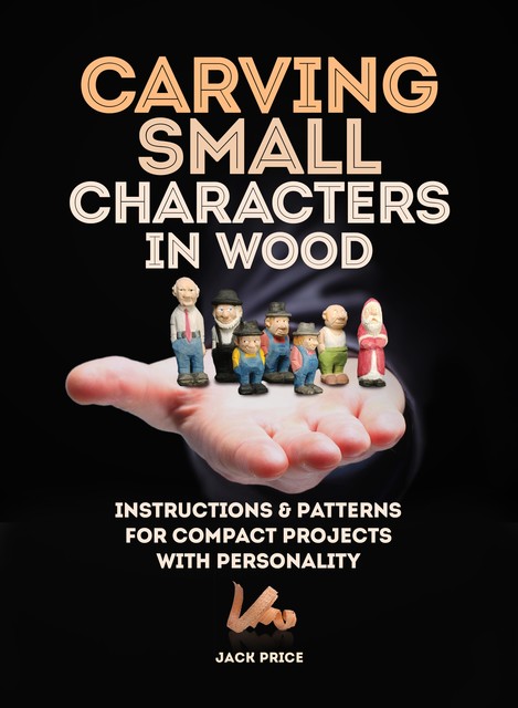 Carving Small Characters in Wood, Jack Price