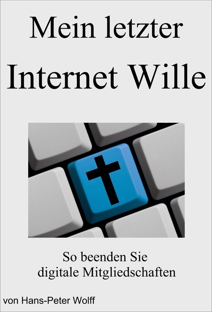Mein letzter Internet Wille, Hans-Peter Wolff
