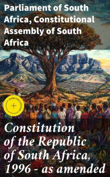 Constitution of the Republic of South Africa, 1996 — as amended, Parliament of South Africa, Constitutional Assembly of South Africa
