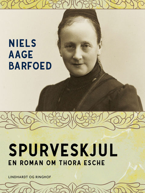 Spurveskjul – En roman om Thora Esche, Niels Barfoed