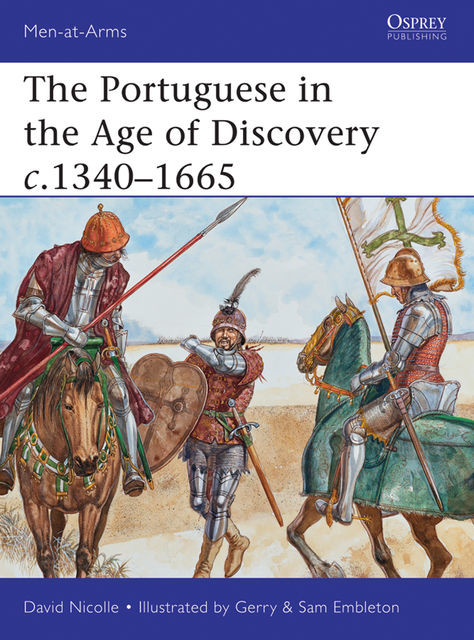 The Portuguese in the Age of Discovery c.1340–1665, David Nicolle
