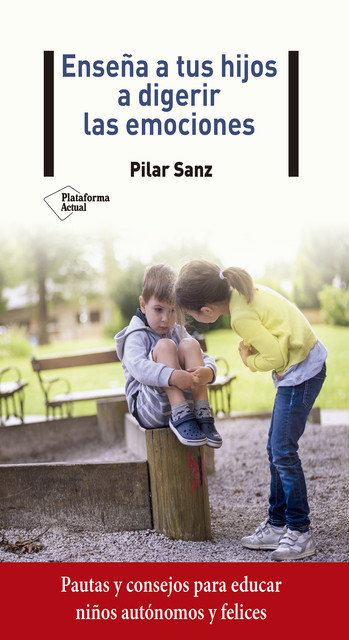 Enseña a tus hijos a digerir las emociones, Pilar Sanz