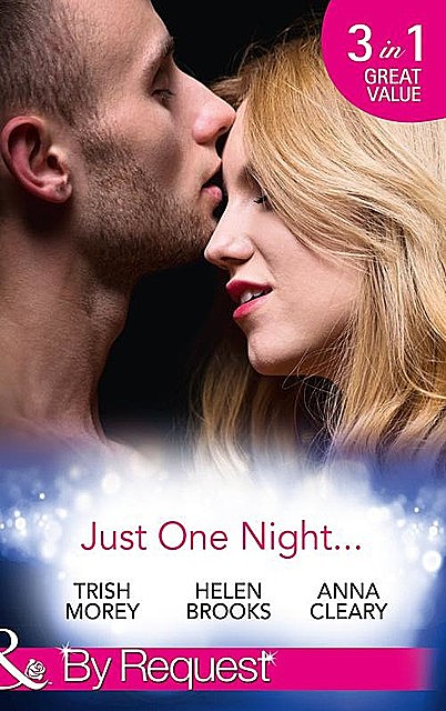 Just One Night, Trish Morey, Anna Cleary, Helen Brooks