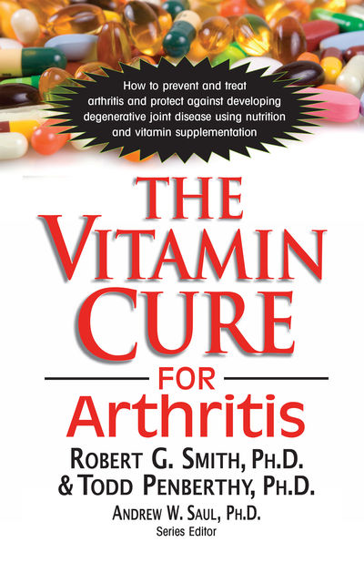 The Vitamin Cure for Arthritis, Robert Smith, Todd Penberthy