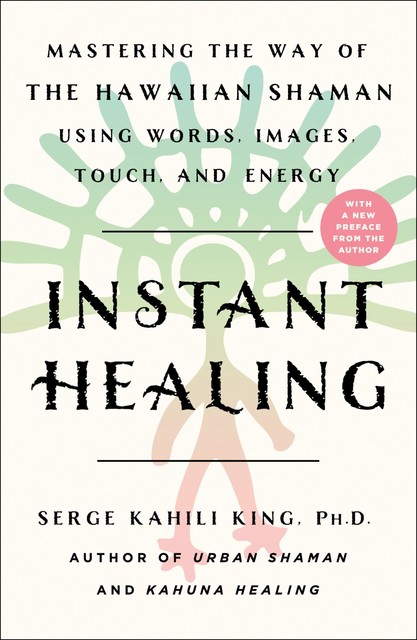 Instant Healing, Serge Kahili King