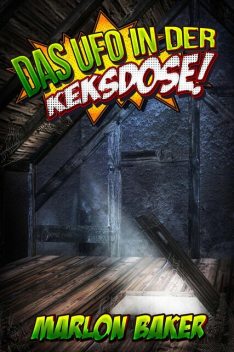 Das UFO in der Keksdose, Marlon Baker