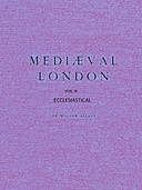 Mediæval London, v. 1–2 Vol. 2, Ecclesiastical, Walter Besant