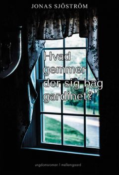 HVAD GEMMER DER SIG BAG GARDINET, Jonas Sjöström