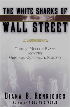 The White Sharks of Wall Street, Diana B. Henriques