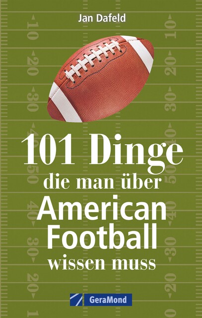 101 Dinge, die man über American Football wissen muss, Jan Dafeld