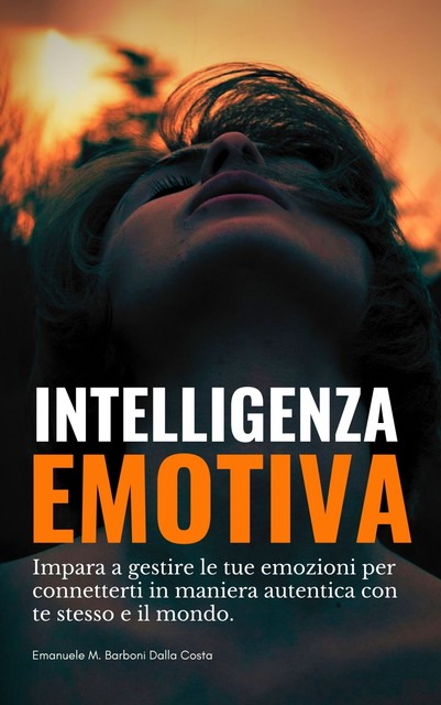 Intelligenza Emotiva, Emanuele M. Barboni Dalla Costa