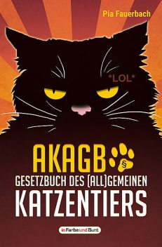 AKAGB – Gesetzbuch des (all)gemeinen Katzentiers, Pia Fauerbach