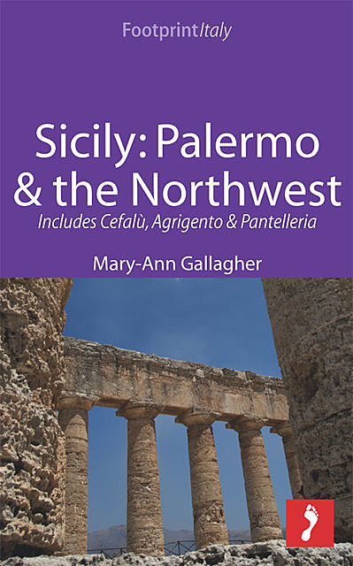 Sicily: Palermo & the Northwest Footprint Focus Guide, Mary-Ann Gallagher