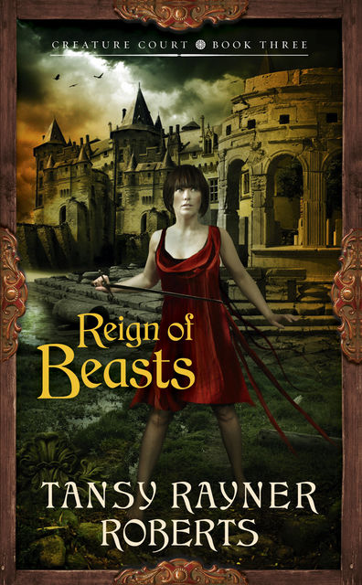 Reign of Beasts, Tansy Rayner Roberts