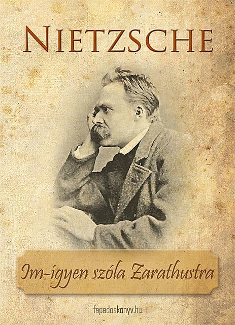Im-ígyen szóla Zarathustra, Friedrich Nietzsche
