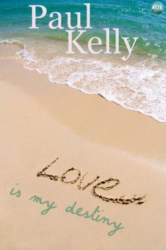 Love is my Destiny, Paul Kelly