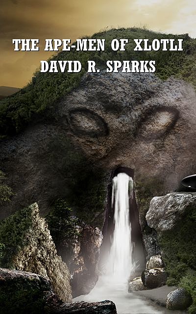 The Ape-Men of Xlotli, David R. Sparks