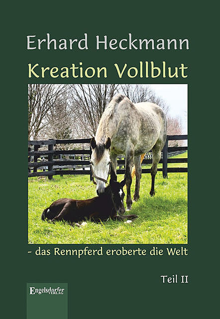 Kreation Vollblut – das Rennpferd eroberte die Welt, Erhard Heckmann