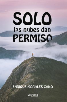 Solo las nubes dan permiso, Enrique Morales Cano