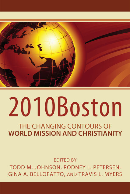 2010Boston: The Changing Contours of World Mission and Christianity, Todd M. Johnson