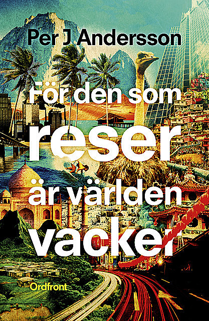 För den som reser är världen vacker, Per J. Andersson