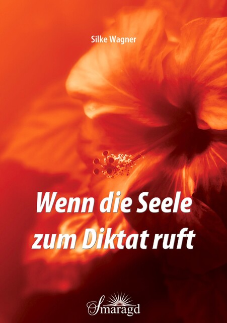 Wenn die Seele zum Diktat ruft, Silke Wagner