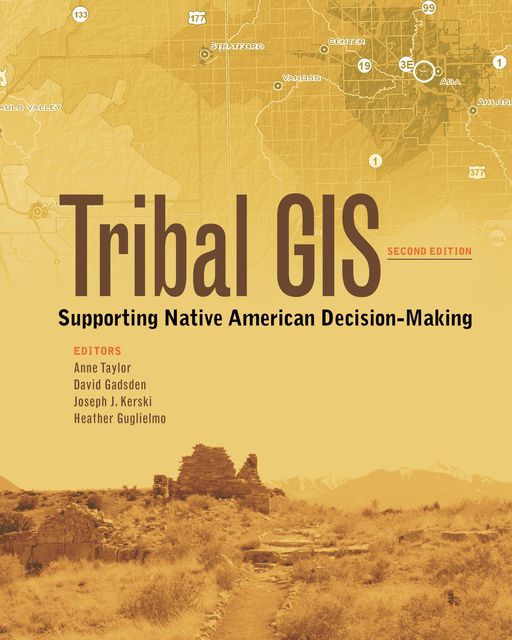 Tribal GIS, Joseph J.Kerski, Anne Taylor, David Gadsden, Heather Guglielmo