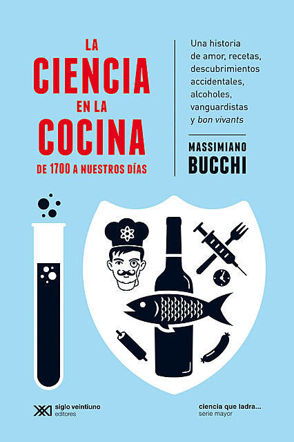 La ciencia en la cocina: De 1700 a nuestros días, Massimiano Bucchi