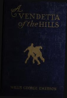 A Vendetta of the Hills, Willis George Emerson