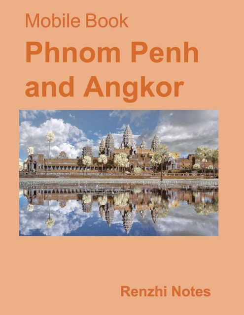 Mobile Book: Phnom Penh and Angkor, Renzhi Notes