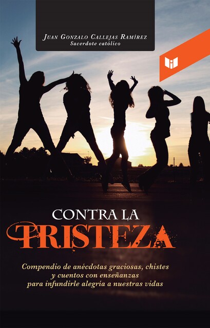 CONTRA LA TRISTEZA, Juan Gonzalo Callejas Ramírez