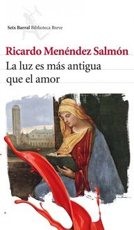 La Luz Es Más Antigua Que El Amor, Ricardo Menéndez Salmón