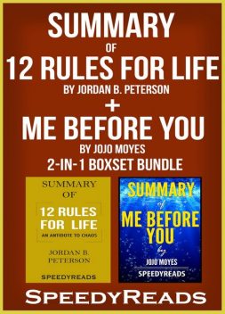 Summary of 12 Rules for Life: An Antidote to Chaos by Jordan B. Peterson + Summary of Me Before You by Jojo Moyes 2-in-1 Boxset Bundle, Speedy Reads