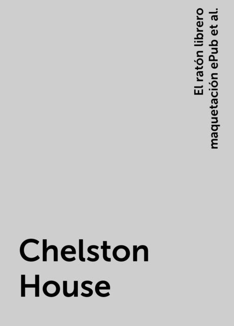 Chelston House, Laura Falcó Lara, El ratón librero maquetación ePub, Peabody y LTC escaneo y corrección del doc original