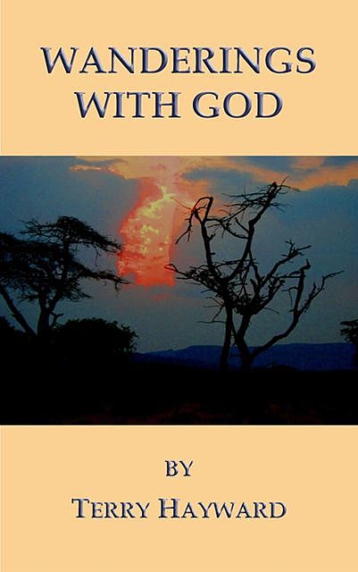 Wanderings with God, Terry Hayward
