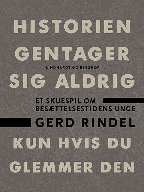 Historien gentager sig aldrig – kun hvis du glemmer den, Gerd Rindel