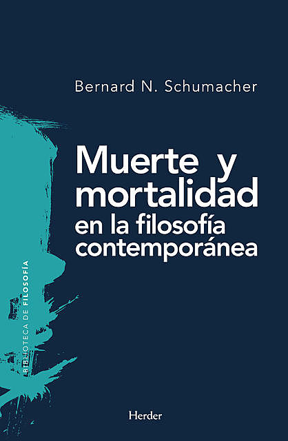 Muerte y mortalidad en la filosofía contemporánea, Bernard N. Schumacher