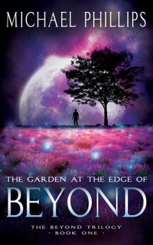 The Garden at the Edge of Beyond, Michael Phillips