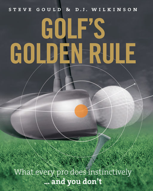 Golf's Golden Rule, D.J.Wilkinson, Steve Gould