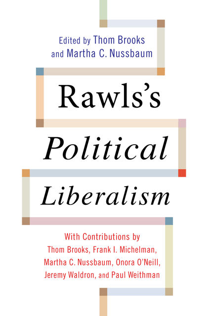 Rawls's Political Liberalism, Martha C. Nussbaum, Thom Brooks
