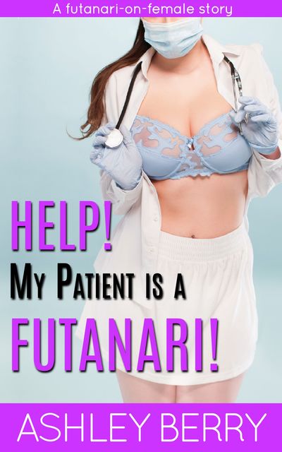 Help! My Patient Is A Futanari, Ashley Berry