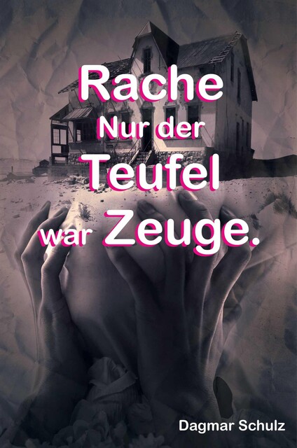 Rache nur der Teufel war Zeuge, Dagmar Schulz