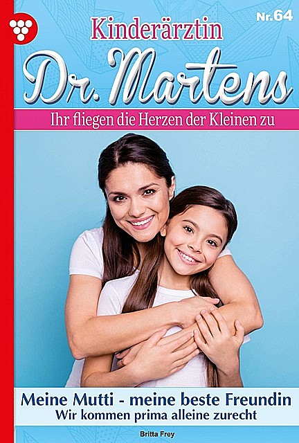 Kinderärztin Dr. Martens 64 – Arztroman, Britta Frey