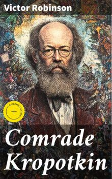 Comrade Kropotkin, Victor Robinson