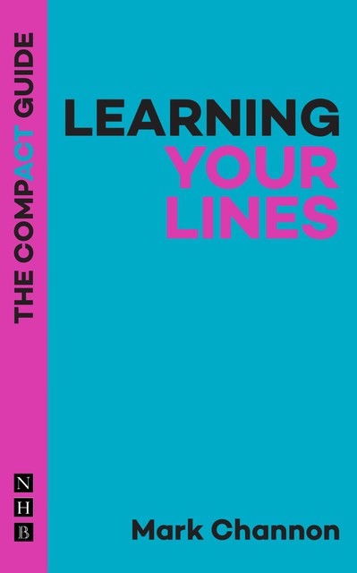 Learning Your Lines: The Compact Guide, Mark Channon