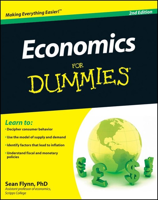 Economics For Dummies, 2nd Edition, Sean Flynn